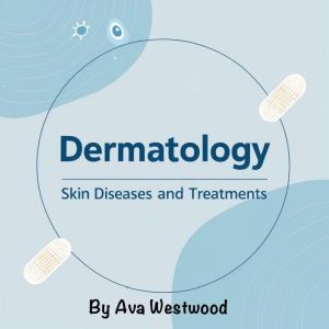 Dermatology: Skin Diseases and Treatments
