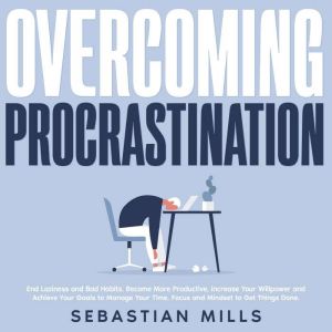Overcoming Procrastination, Sebastian Mills