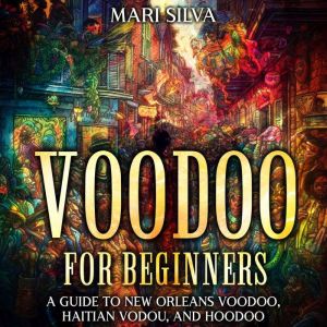 Voodoo for Beginners A Guide to New ..., Mari Silva