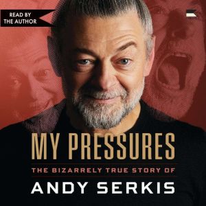My Pressures, Andrew Serkis