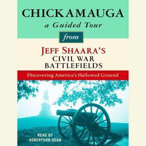 Chickamauga A Guided Tour from Jeff ..., Jeff Shaara