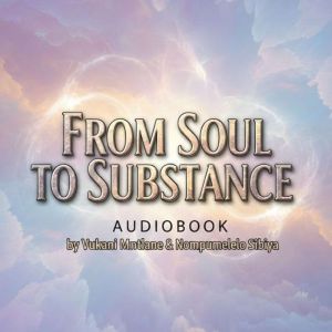 FROM SOUL TO SUBSTANCE, Vukani Mntlane