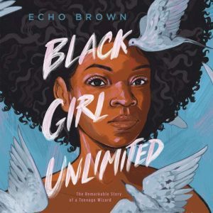Black Girl Unlimited, Echo Brown