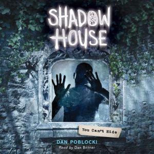 Shadow House 2 You Cant Hide, Dan Poblocki