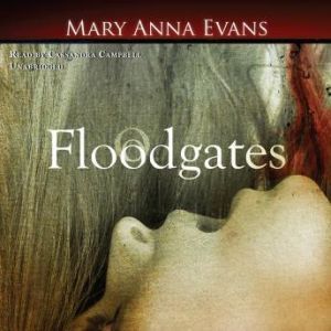 Floodgates, Mary Anna Evans