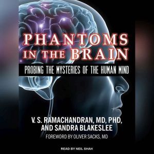Phantoms in the Brain Probing the Mysteries of the Human Mind, Sandra Blakeslee