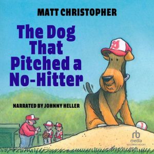 The Dog That Pitched a NoHitter, Matt Christopher