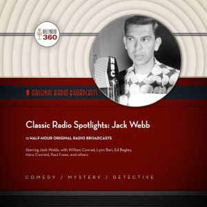 Classic Radio Spotlights Jack Webb, Hollywood 360