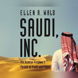 Saudi, Inc., Ellen R. Wald, PhD