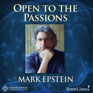 Open to the Passions, Mark Epstein