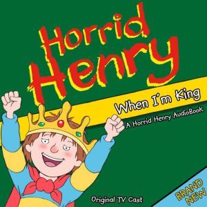 Horrid Henry When Im King, Lucinda Whiteley