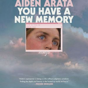 You Have a New Memory, Aiden Arata