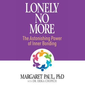 Lonely No More, Margaret Paul PhD