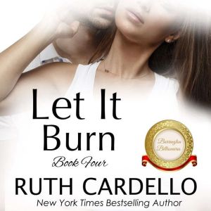 Let It Burn, Ruth Cardello
