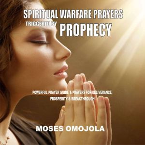 Spiritual Warfare Prayers Triggered B..., Moses Omojola