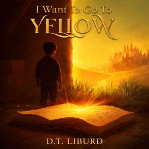 I Want To Go To Yellow: What if your emptiness was trying to tell you something?