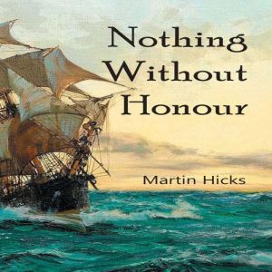 Nothing Without Honour, Martin Hicks