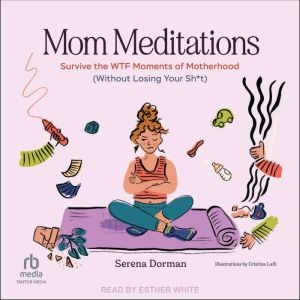 Mom Meditations, Serena Dorman