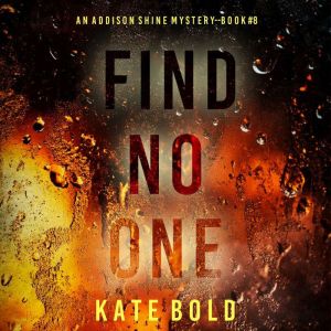 Find No One An Addison Shine FBI Sus..., Kate Bold