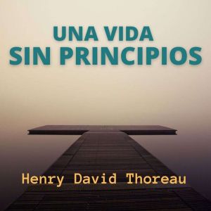 Una Vida Sin Principios, Henry David Thoreau