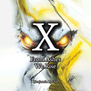 X From Ashes We Rise, Benjamin Rocha