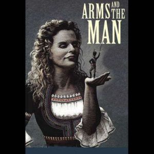 Arms and the Man, Arms and the Man