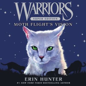 Warriors Super Edition Moth Flights..., Erin Hunter