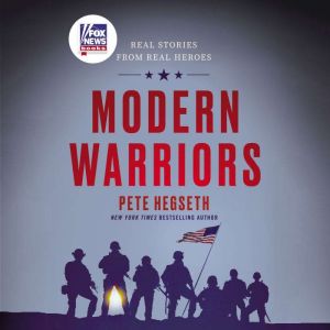 Modern Warriors Real Stories from Real Heroes, Pete Hegseth