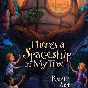 Theres a Spaceship in My Tree!, Robert West