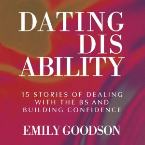 Dating Disability, Emily Goodson