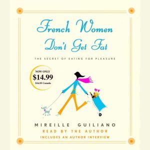 French Women Dont Get Fat, Mireille Guiliano