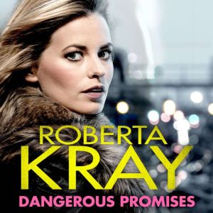 Dangerous Promises, Roberta Kray