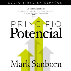 El principio potencial Un sistema pr..., Mark Sanborn