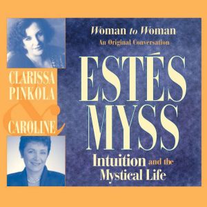 Intuition and the Mystical Life, Caroline Myss