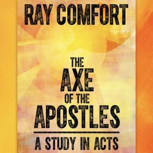 The Axe of the Apostles, Ray Comfort