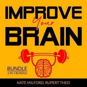 Improve Your Brain Bundle 2 in 1 Bun..., Nate Milford and Rupert Teo