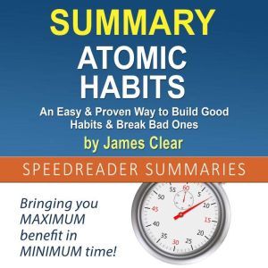 Summary of Atomic Habits by James Cle..., SpeedReader Summaries