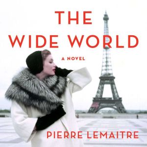 The Wide World, Pierre Lemaitre