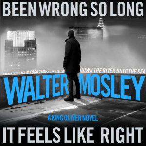 Been Wrong So Long It Feels Like Righ..., Walter Mosley