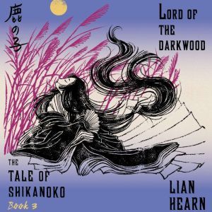Lord of the Darkwood, Lian Hearn