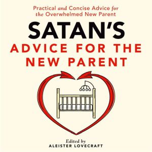 Satans Advice for the New Parent, Aleister Lovecraft