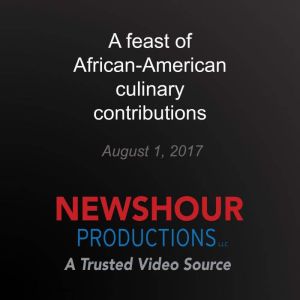 A feast of AfricanAmerican culinary ..., PBS NewsHour