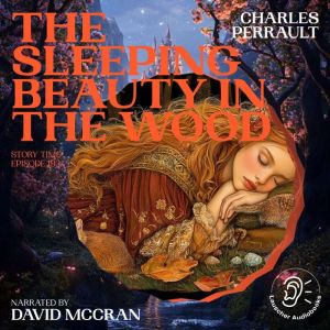 The Sleeping Beauty in the Wood Stor..., Charles Perrault