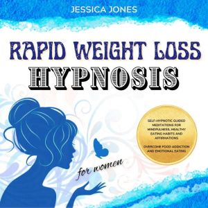 Rapid Weight Loss Hypnosis for Women, Jessica Jones