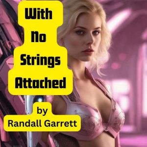 With No Strings Attached, Randall Garrett