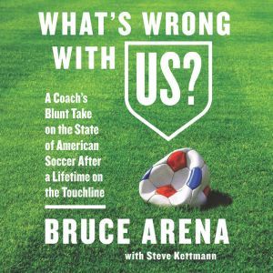 Whats Wrong with US?, Bruce Arena