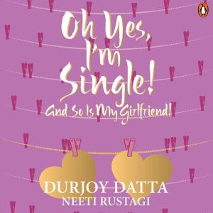 Oh Yes, Im Single, Durjoy Datta