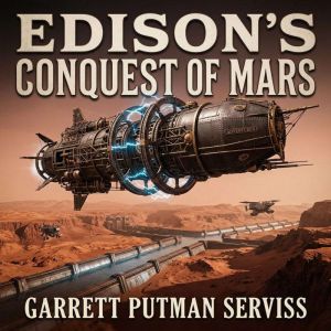 EdisonS Conquest Of Mars, Serviss, Garrett Putman