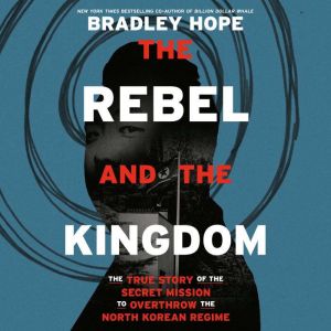 The Rebel and the Kingdom, Bradley Hope