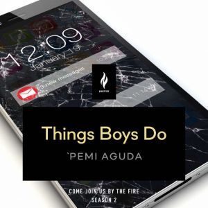 Things Boys Do, Pemi Aguda